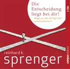 Reinhard K Sprenger, Reinhard K. Sprenger, Susanne Grawe, Helge Heynold, Hans-Jörg Karrenbrock, Reinhard K. Sprenger - Die Entscheidung liegt bei dir, 2 Audio-CDs (Audio book)