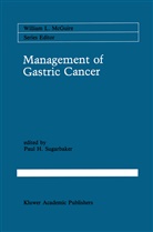 Paul H Sugarbaker, Paul H. Sugarbaker - Management of Gastric Cancer