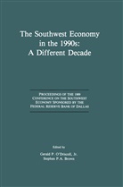 Conference on the Southwest Economy 1989, Stephen P a Brown, Stephen P. A. Brown, Stephen P.A. Brown, Gerald P O'Driscoll, Gerald P. O'Driscoll... - The Southwest Economy in the 1990s: A Different Decade