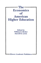 William E Becker, William E. Becker, William E. Becker Jr, William E. Becker Jr., Willia E Becker Jr, William E Becker Jr... - The Economics of American Higher Education