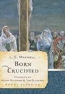L E Maxwell, L. E. Maxwell, L. E. E. Maxwell - Born Crucified