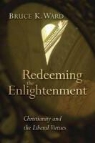 Bruce Ward, Bruce K. Ward, Bruce Kinsey Ward - Redeeming the Enlightenement