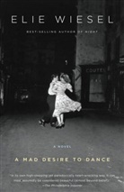 Catherine Temerson, Elie Wiesel, Elie/ Temerson Wiesel - A Mad Desire to Dance