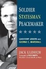 Jack Uldrich - Soldier, Statesman, Peacemaker