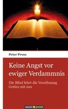 Peter Pross, Pross Peter - Keine Angst vor ewiger Verdammnis