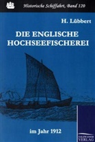 H Lübbert, H. Lübbert - Die englische Hochseefischerei im Jahr 1912