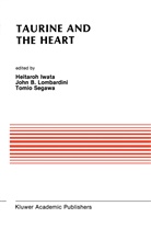 Japanese Research Society on Sulfur Amin, J. Barry Lombardini, Heitaroh Iwata, John B Lombardini, John B. Lombardini, Tomio Segawa - Taurine and the Heart