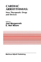 Joel Morganroth, Symposium on New Drugs and Devices, E Neil Moore, E. Neil Moore, J. Morganroth - Cardiac Arrhythmias: New Therapeutic Drugs and Devices
