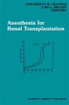 Gwendolyn B Graybar, Lois L Bready, Lois L. Bready, Gwendolyn B Graybar, Gwendolyn B. Graybar - Anesthesia for Renal Transplantation