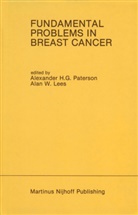 International Symposium on Fundamental P, A. W. Lees, A. H. G. Paterson, Alan W Lees, Alan W. Lees, Alexander H G Paterson... - Fundamental Problems in Breast Cancer