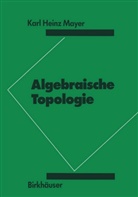 K H Mayer, K. H. Mayer, K.H. Mayer, Karl H. Mayer, Karl Heinz Mayer - Algebraische Topologie
