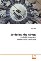 Joy Ladin - Soldering the Abyss:
