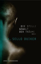 K Sello Duiker, K. Sello Duiker, Sello K. Duiker, Indr Wussow, Indra Wussow - Die stille Gewalt der Träume
