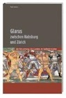 Rolf Kamm - Glarus zwischen Habsburg und Zürich