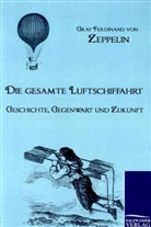 Ferdinand von Zeppelin, Graf Ferdinand Von Zeppelin - Die gesamte Luftschiffahrt