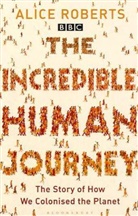 Alice Roberts, Dr Alice Roberts, Dr. Alice Roberts - The Incredible Human Journey