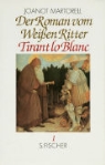 Marti Joan de Galba, Joanot Martorell - Der Roman vom Weißen Ritter Tirant lo Blanc I