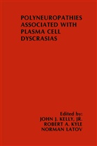 John J. Kelly, Robert A. Kyle, Norman Latov - Polyneuropathies Associated with Plasma Cell Dyscrasias