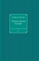 Andreas Fischer - Toleranz für das Fremde?