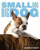 Barbara Karant - Small Dog, Big Dog