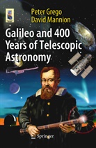 Pete Grego, Peter Grego, David Mannion - Galileo and 400 Years of Telescopic Astronomy