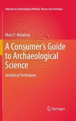 Mary E Malainey, Mary E. Malainey - A Consumer's Guide to Archaeological Science - Analytical Techniques