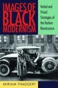 Miriam Thaggert - Images of Black Modernism Verbal and Visual Strategies of the Harlem Renaissance