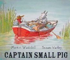 Martin Waddell, Martin/ Varley Waddell, Susan Varley - Captain Small Pig