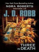 J. D. Robb, Nora Roberts - Three in Death