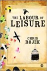 Chris Rojek - Labour of Leisure