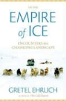 Gretel Ehrlich - In the Empire of Ice
