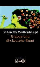 Gabriella Wollenhaupt - Grappa und die keusche Braut