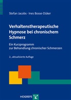 Ines Bosse-Düker, Stefa Jacobs, Stefan Jacobs - Verhaltenstherapeutische Hypnose bei chronischem Schmerz