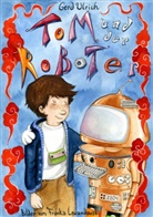 Gerd Ulrich - Tom und der Roboter