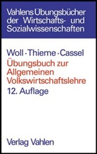 Cassel, Dieter Cassel, Thiem, H. Jörg Thieme, Hans Thieme, Hans J. Thieme... - Übungsbuch zur Allgemeinen Volkswirtschaftslehre