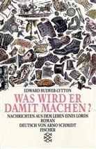 Edward Bulwer-Lytton, Edward G. Bulwer-Lytton, Edward George Bulwer-Lytton - Was wird er damit machen?, 3 Bde.