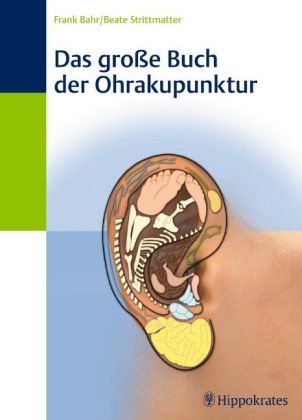 Bah, Fran Bahr, Frank Bahr, Frank R. Bahr, Strittmatter, … - Das große Buch der Ohrakupunktur