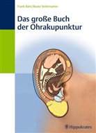 Bah, Fran Bahr, Frank Bahr, Frank R. Bahr, Strittmatter, Beate Strittmatter - Das große Buch der Ohrakupunktur