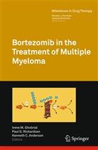 Kenneth C. Anderson, Kenneth C Anderson, Pau G Richardson, Paul G Richardson, Irene M. Ghobrial, Paul G. Richardson - Bortezomib in the Treatment of Multiple Myeloma