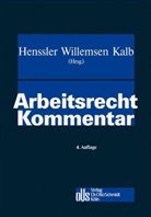 Martin Henssler, Heinz-Jürgen Kalb, Heinz J. Willemsen, Heinz Josef Willemsen - Arbeitsrecht Kommentar