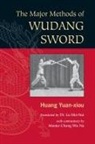 Yuan Xiou Huang, Huang Yuan Xiou, Lu Mei-hui, Lu Dr. Mei-Hui, Chang Wu Na, Chang Master Wu Na... - The Major Methods of Wudang Sword