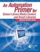 Barbara Schultz-Jones, Schultz-Jones Barbara - An Automation Primer for School Library Media Centers and Small