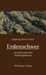 Ingeborg Maria Ortner - Erdenschwer