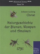 Johann L Christ, Johann L. Christ, Johann Ludwig Christ - Naturgeschichte der Bienen, Wespen und Ameisen
