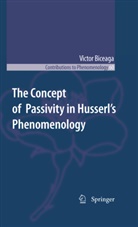 Victor Biceaga - The Concept of Passivity in Husserl's Phenomenology
