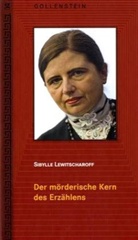 Sibylle Lewitscharoff - Der mörderische Kern des Erzählens