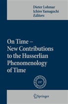Diete Lohmar, Dieter Lohmar, Yamaguchi, Yamaguchi, Ichiro Yamaguchi - On Time - New Contributions to the Husserlian Phenomenology of Time