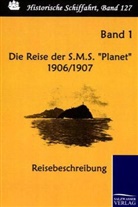 Reichs-Marineam (Hg ), Reichs-Marineamt (Hg ), Reichs-Marineamt (Hg., Reichs-Marineamt (Hg. ) - Die Reise der S.M.S. "Planet" 1906/1907. Bd.1