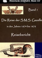 Reichs-Marineam, Reichs-Marineamt - Die Reise der S.M.S. Gazelle in den Jahren 1874 bis 1876. Bd.1