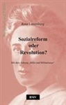 Rosa Luxemburg - Sozialreform oder Revolution?